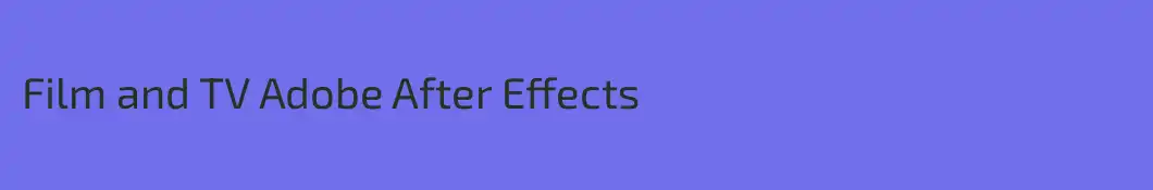 Film and TV Adobe After Effects
